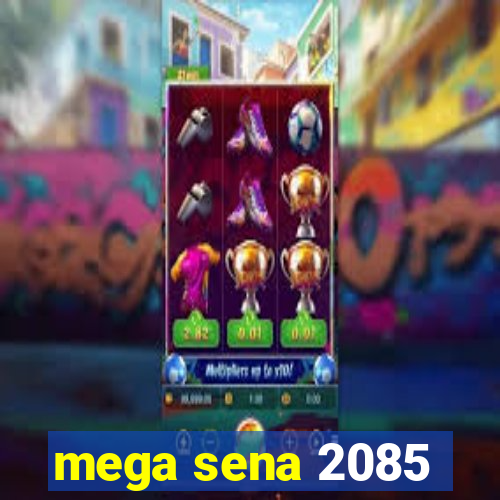 mega sena 2085